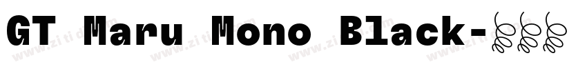 GT Maru Mono Black字体转换 GT Maru Mono Black字体转换